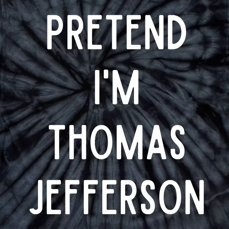 Pretend Im Thomas Jefferson Funny Lazy Halloween Costume Tie-Dye T-Shirt