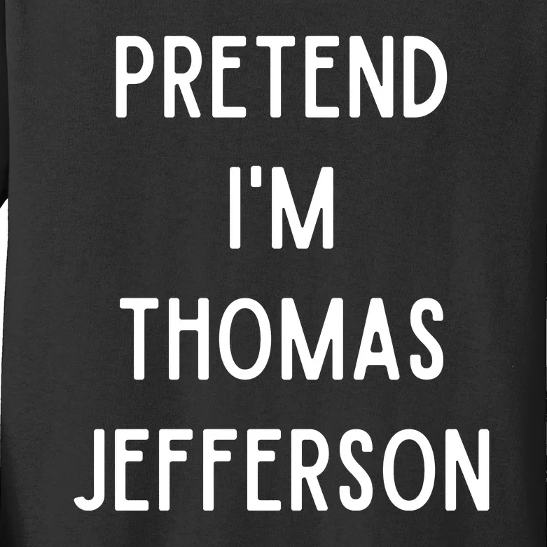 Pretend Im Thomas Jefferson Funny Lazy Halloween Costume Kids Long Sleeve Shirt