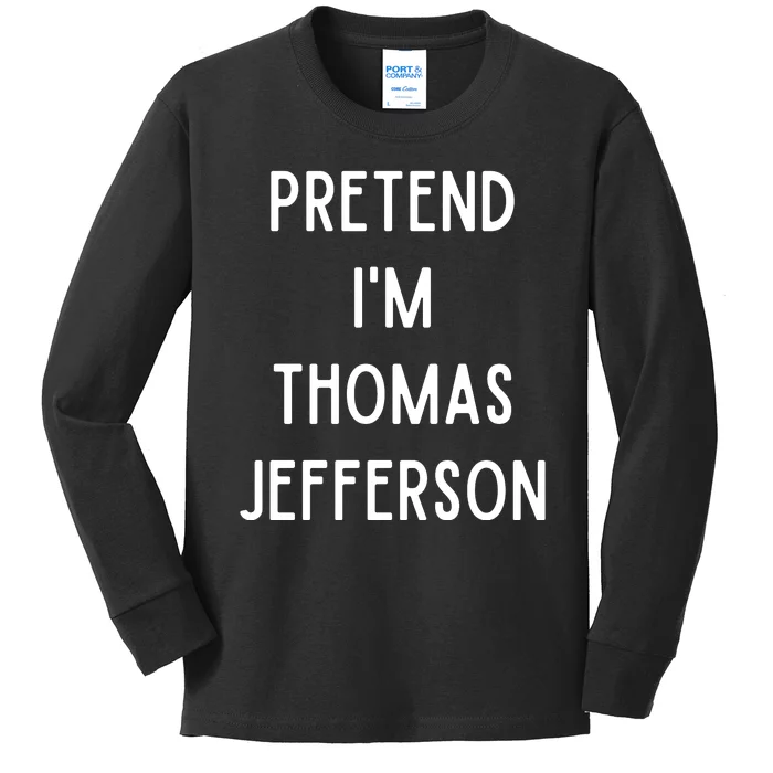 Pretend Im Thomas Jefferson Funny Lazy Halloween Costume Kids Long Sleeve Shirt