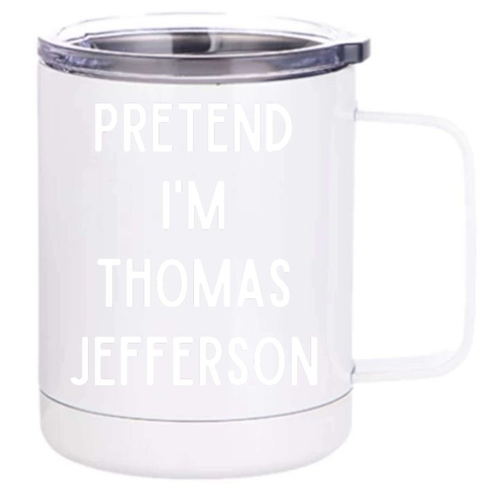 Pretend Im Thomas Jefferson Funny Lazy Halloween Costume Front & Back 12oz Stainless Steel Tumbler Cup