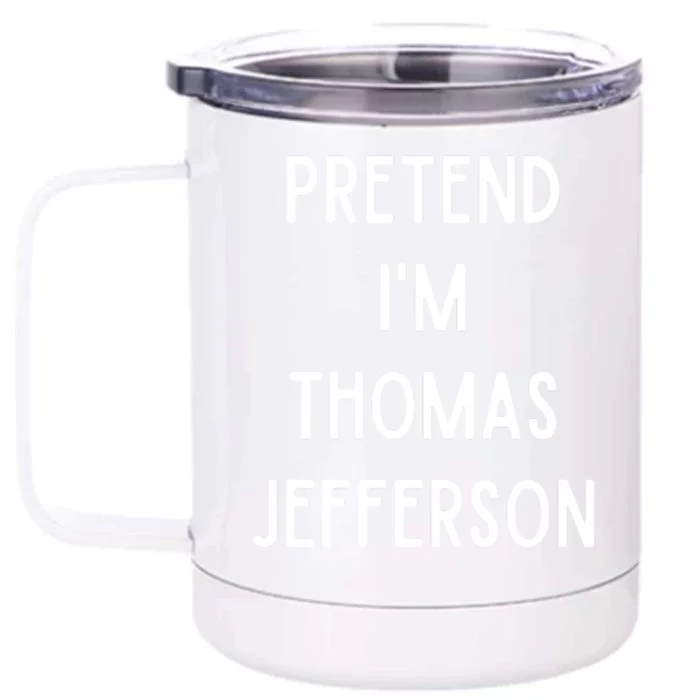 Pretend Im Thomas Jefferson Funny Lazy Halloween Costume Front & Back 12oz Stainless Steel Tumbler Cup