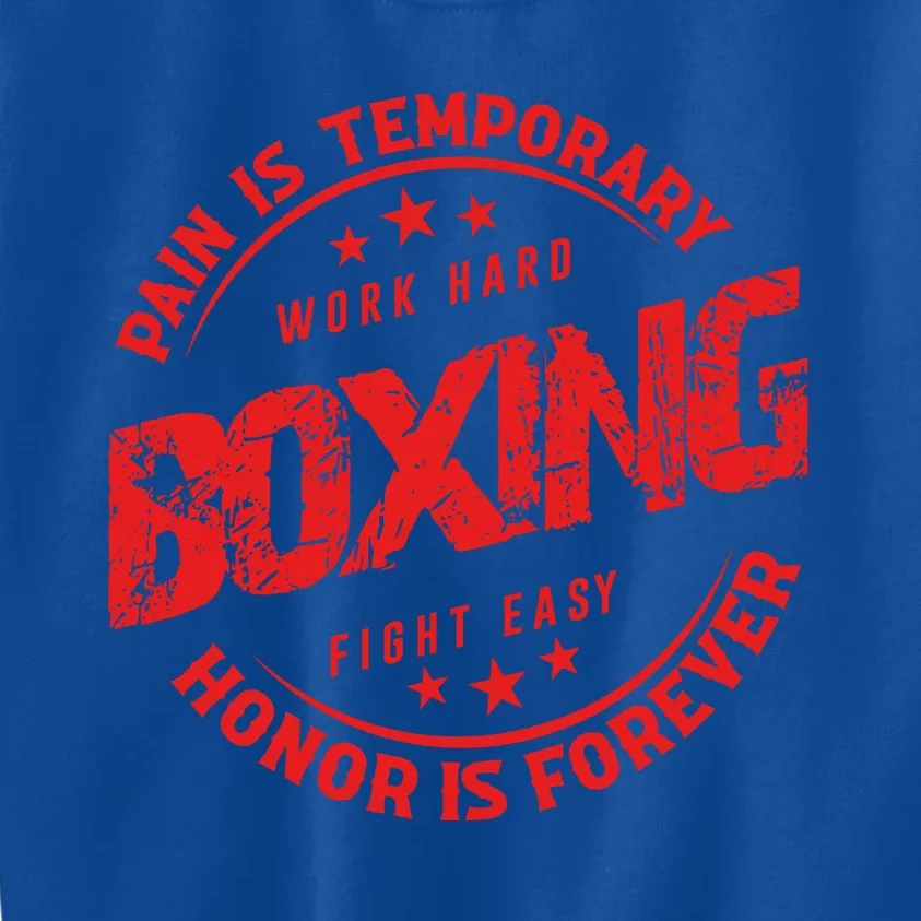 Pain Is Temporary Work Hard Boxing Fight Easy Honor Forever Gift Kids Sweatshirt