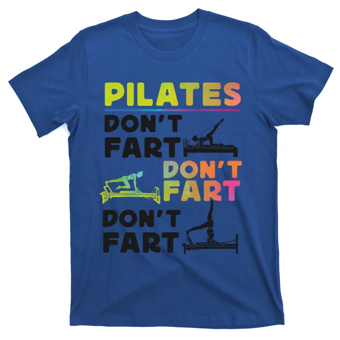 Pilates Instructor Teacher Watercolor Pilates Don't Fart Gift T-Shirt