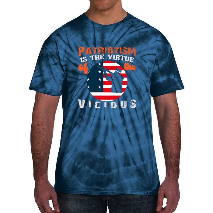 Patriotism Is The Virtue Of The Vicious Memorial Day Gift American Flag Tie-Dye T-Shirt