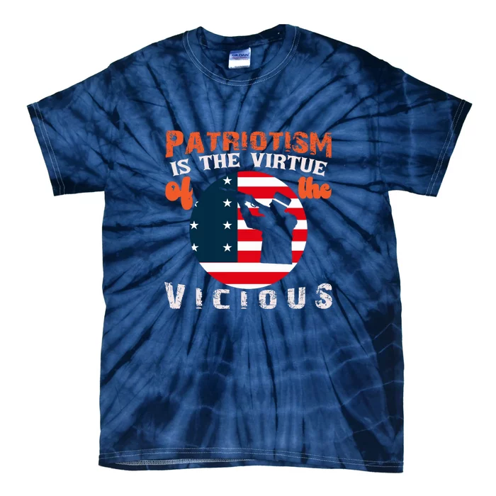 Patriotism Is The Virtue Of The Vicious Memorial Day Gift American Flag Tie-Dye T-Shirt