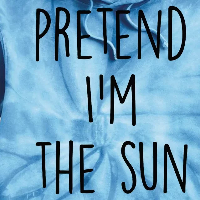 Pretend IM The Sun Costume Funny Halloween Party Tie Dye Hoodie