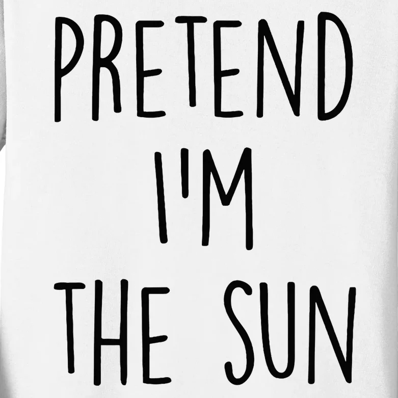 Pretend IM The Sun Costume Funny Halloween Party Kids Long Sleeve Shirt