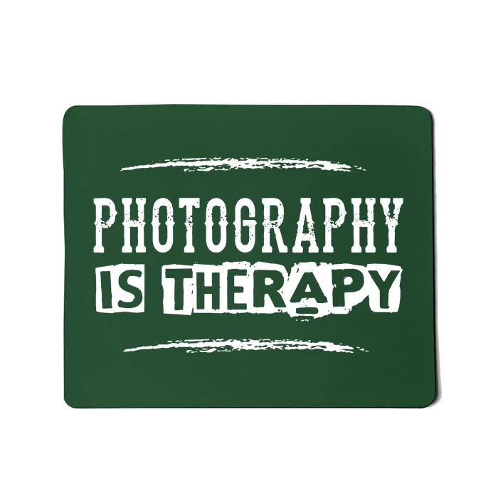 Photography Is Therapy Mousepad