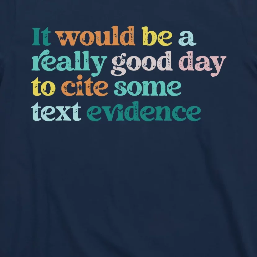 Prove It Text Funny Cite Your Evidence For Student Teachers T-Shirt