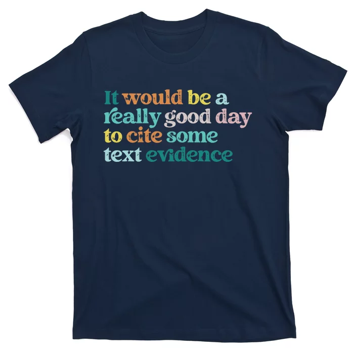 Prove It Text Funny Cite Your Evidence For Student Teachers T-Shirt