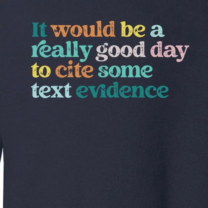 Prove It Text Funny Cite Your Evidence For Student Teachers Toddler Sweatshirt