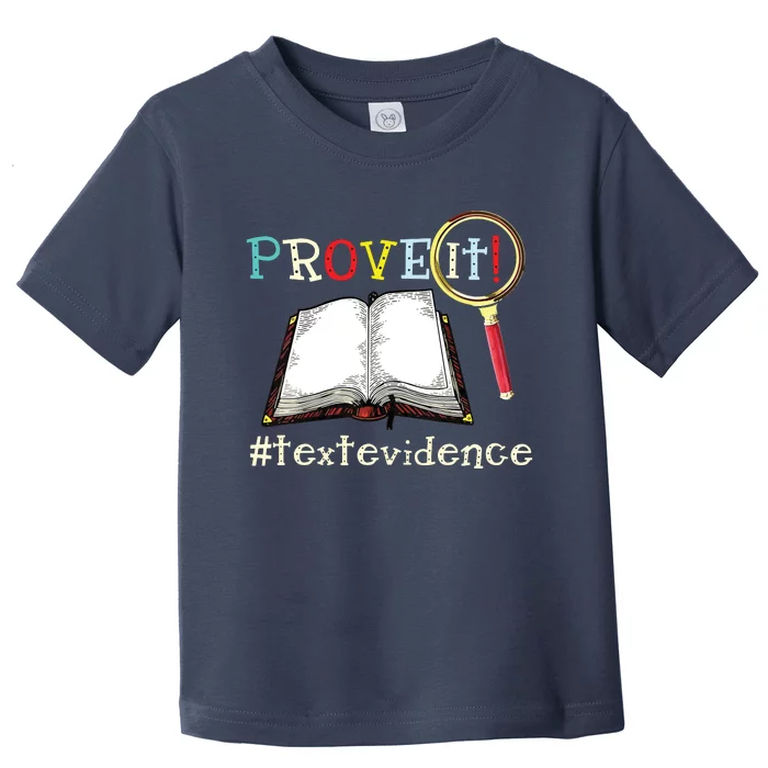 Prove It Text Evidence Reading Teacher Toddler T-Shirt