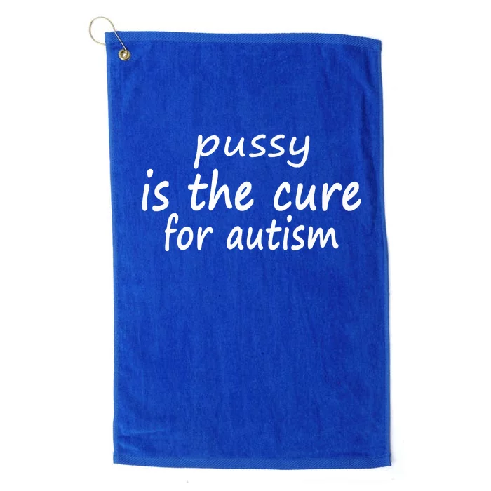 Pussy Is The Cure For Autism Platinum Collection Golf Towel