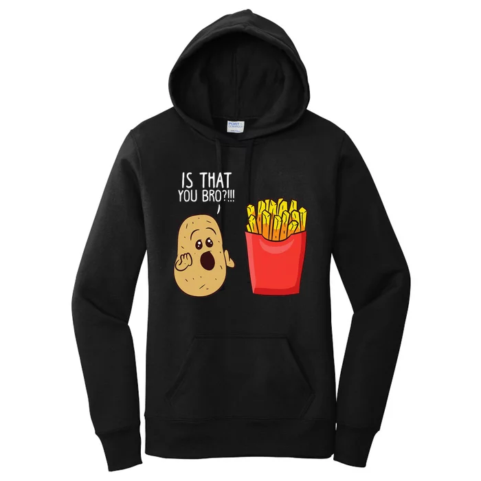 Potato Is That You Bro Funny French Fries Women's Pullover Hoodie