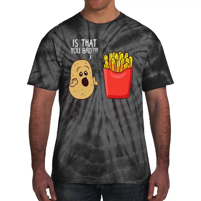 Potato Is That You Bro Funny French Fries Tie-Dye T-Shirt