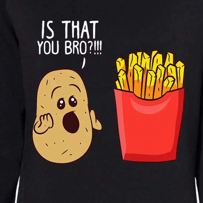 Potato Is That You Bro Funny French Fries Womens California Wash Sweatshirt