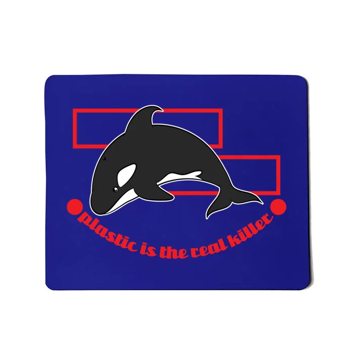 Plastic Is The Real Killer Whale Gift Mousepad