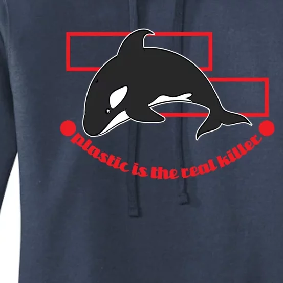 Plastic Is The Real Killer Whale Gift Women's Pullover Hoodie