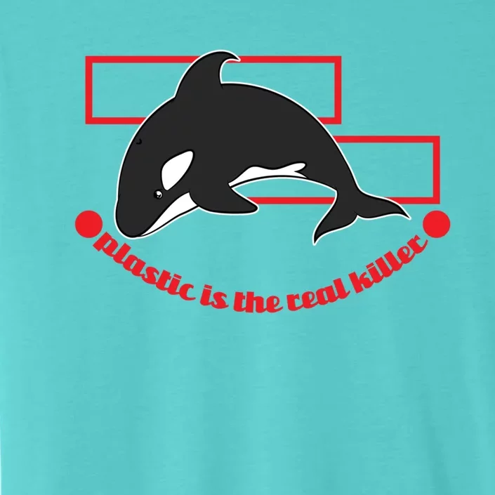 Plastic Is The Real Killer Whale Gift ChromaSoft Performance T-Shirt