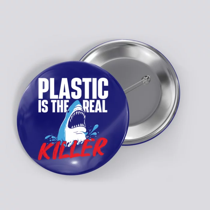 Plastic Is The Real Killer Gift Shark Lover Ocean Wildlife Gift Button