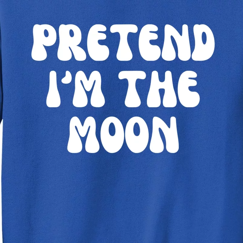 Pretend IM The Moon Costume Halloween Party Gift Sweatshirt