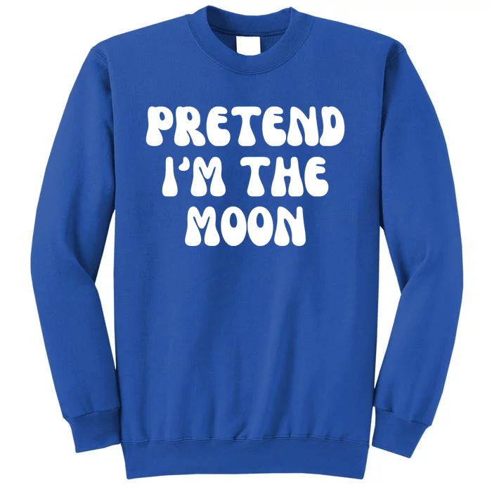 Pretend IM The Moon Costume Halloween Party Gift Sweatshirt