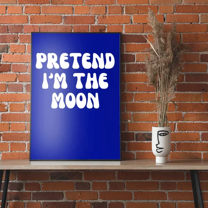 Pretend IM The Moon Costume Halloween Party Gift Poster