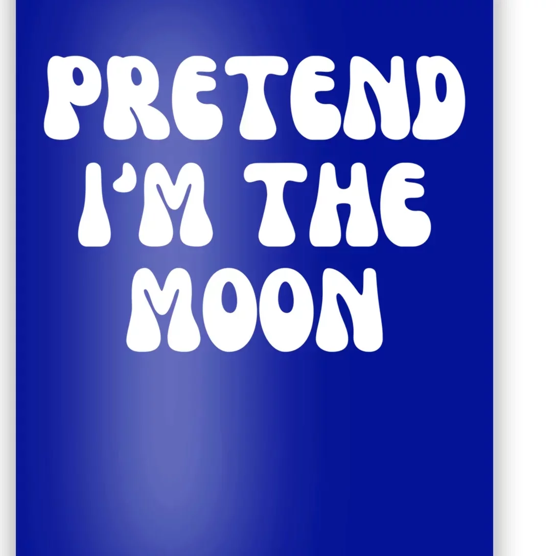 Pretend IM The Moon Costume Halloween Party Gift Poster