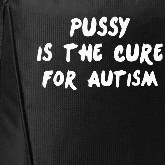 Pussy Is The Cure For Autism City Backpack