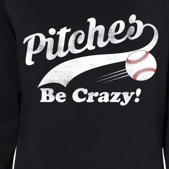 Pitches Be Crazy Womens California Wash Sweatshirt