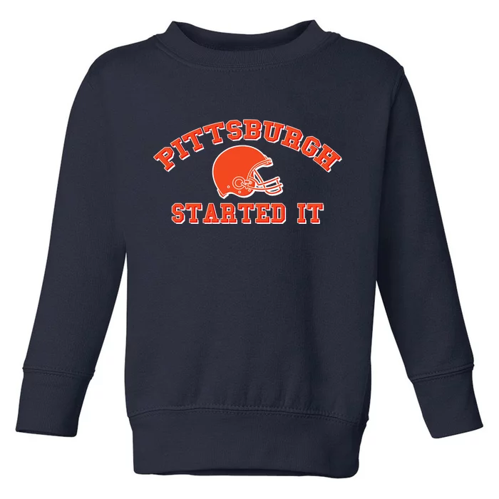 Pittsburgh Started It Football Toddler Sweatshirt