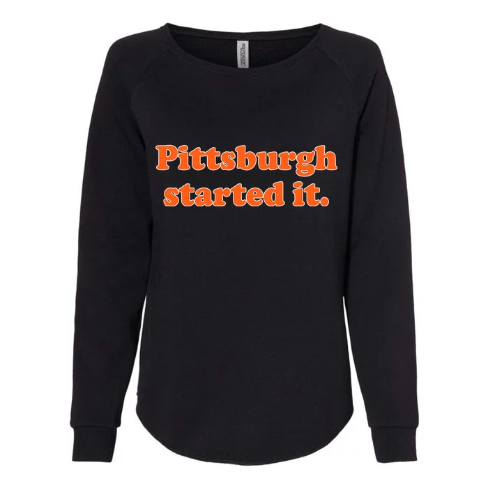 Pittsburgh Started It Funny Football Womens California Wash Sweatshirt