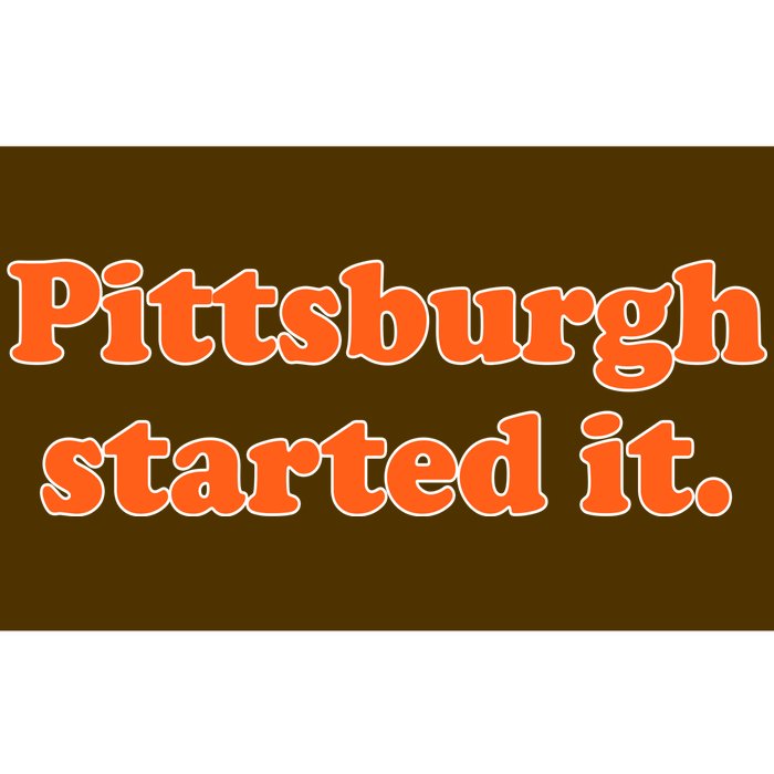 Pittsburgh Started It Funny Football Bumper Sticker