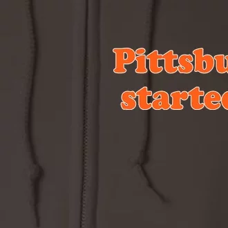 Pittsburgh Started It Funny Football Full Zip Hoodie