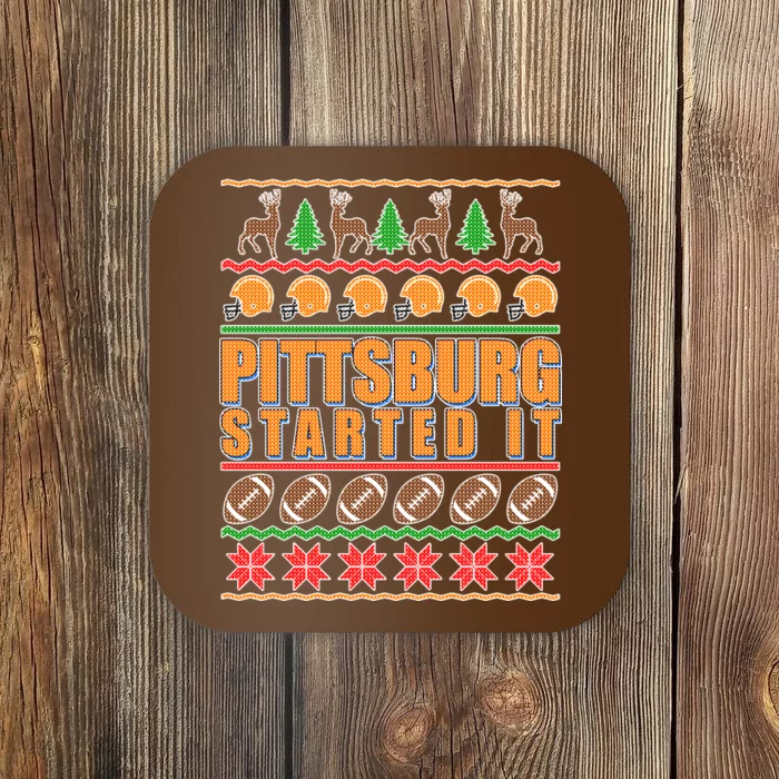 Pittsburgh Started It Ugly Christmas Sweater Coaster