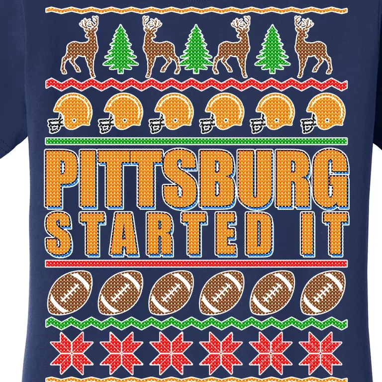 Pittsburgh Started It Ugly Christmas Sweater Women's T-Shirt