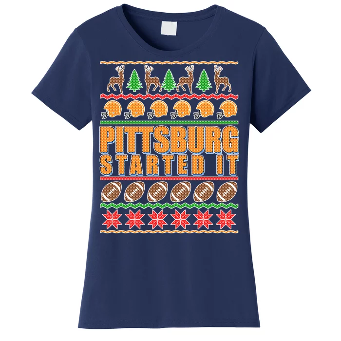 Pittsburgh Started It Ugly Christmas Sweater Women's T-Shirt