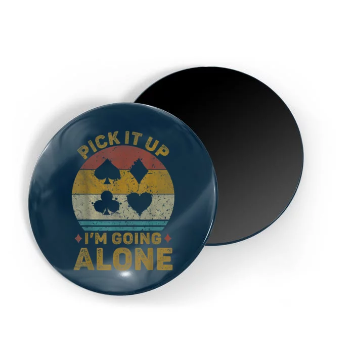 Pick It Up I'm Going Alone Funny Euchre Card Game Magnet