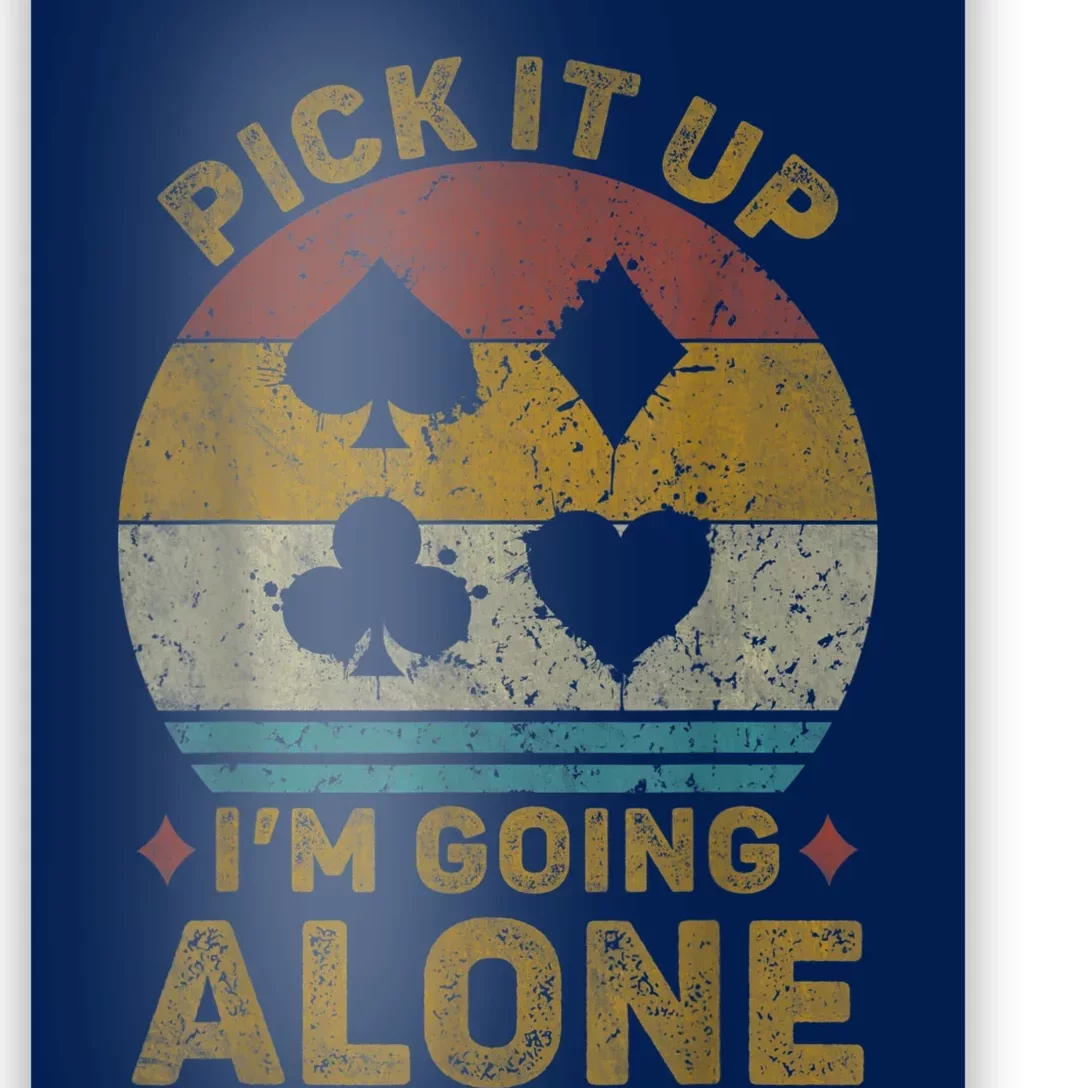 Pick It Up I'm Going Alone Funny Euchre Card Game Poster