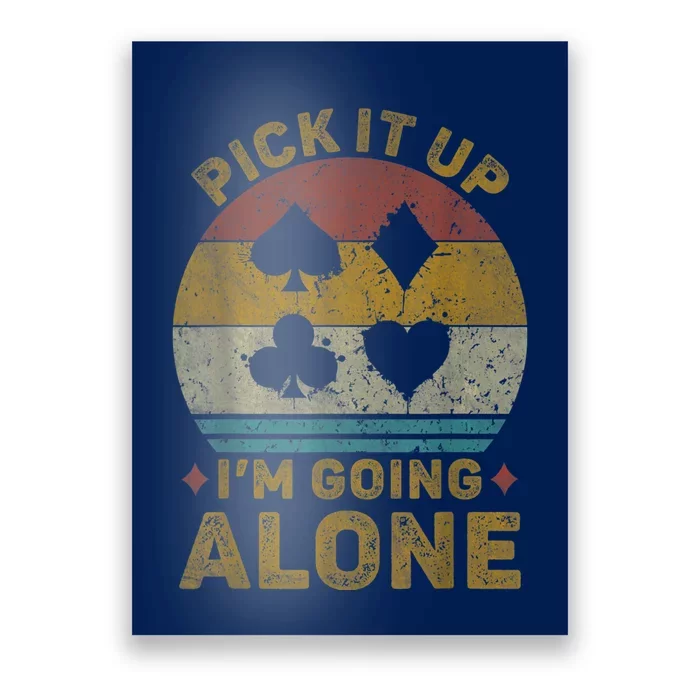 Pick It Up I'm Going Alone Funny Euchre Card Game Poster