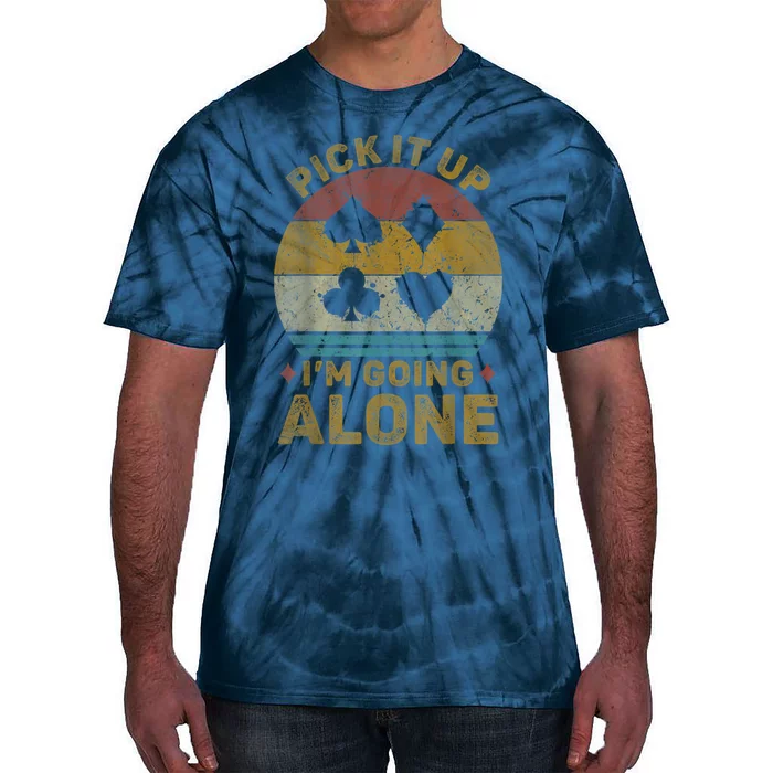 Pick It Up I'm Going Alone Funny Euchre Card Game Tie-Dye T-Shirt