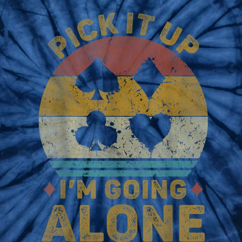 Pick It Up I'm Going Alone Funny Euchre Card Game Tie-Dye T-Shirt