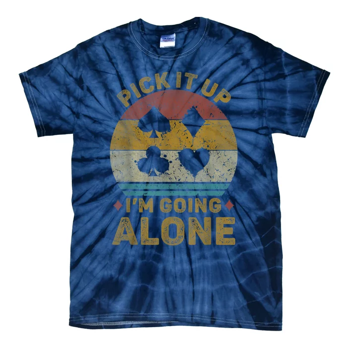 Pick It Up I'm Going Alone Funny Euchre Card Game Tie-Dye T-Shirt