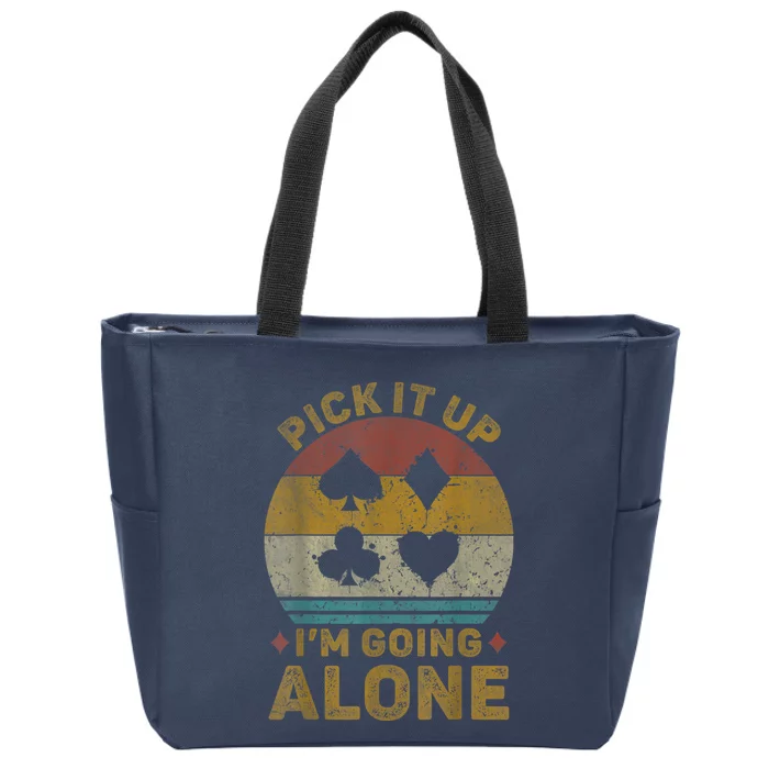 Pick It Up I'm Going Alone Funny Euchre Card Game Zip Tote Bag