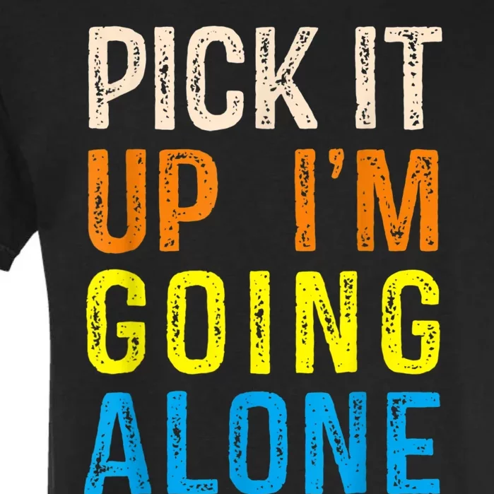 Pick It Up I’m Going Alone Funny Euchre Player Garment-Dyed Heavyweight T-Shirt