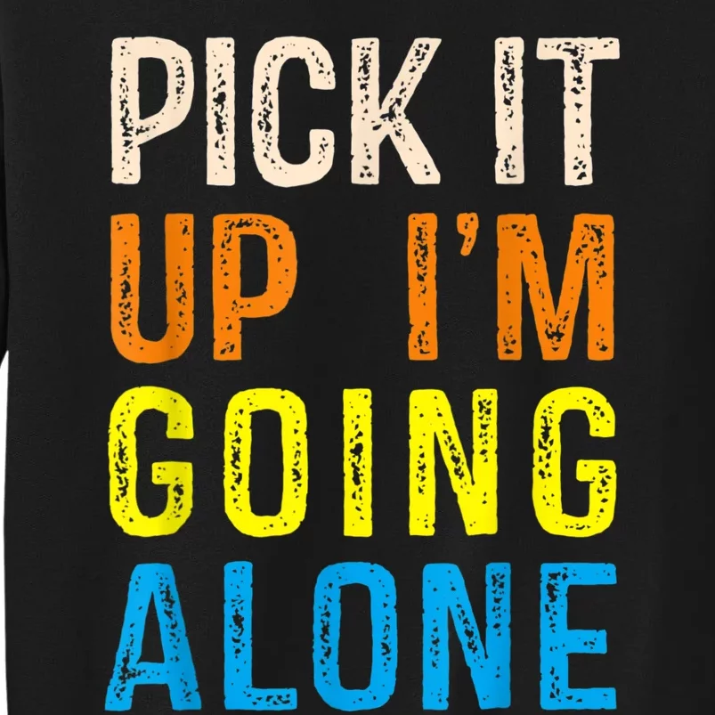 Pick It Up I’m Going Alone Funny Euchre Player Sweatshirt