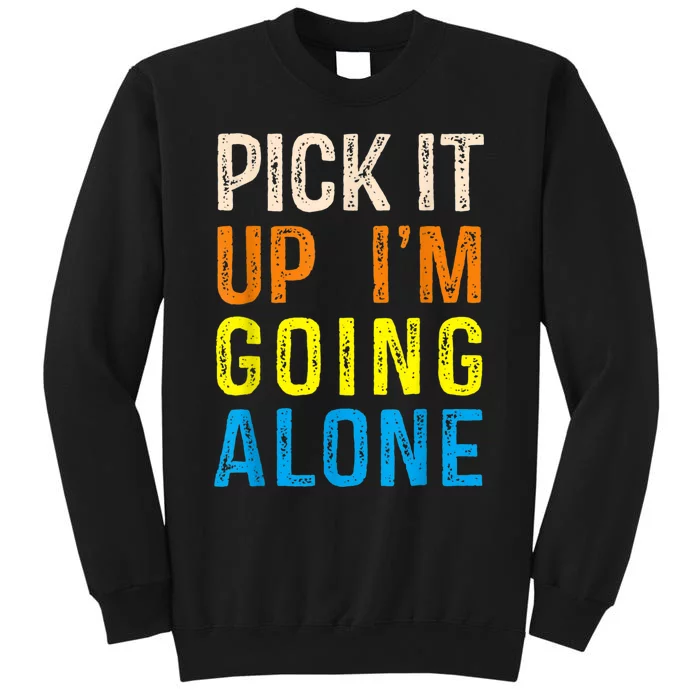 Pick It Up I’m Going Alone Funny Euchre Player Sweatshirt