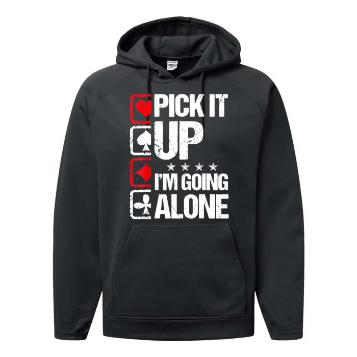 Pick It Up I’m Going Alone Funny Euchre Player Performance Fleece Hoodie