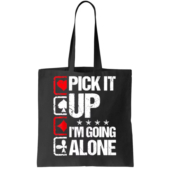 Pick It Up I’m Going Alone Funny Euchre Player Tote Bag