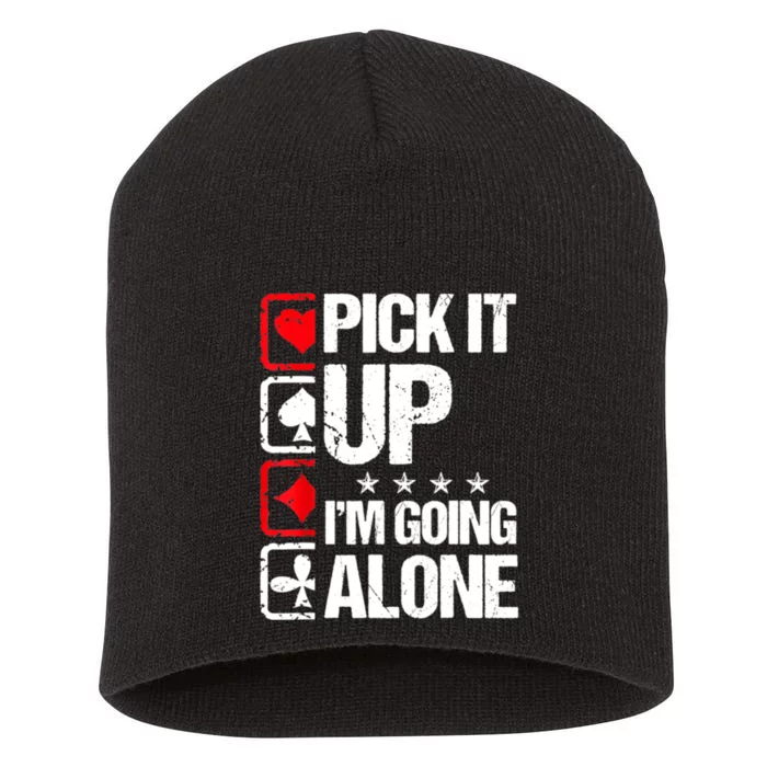 Pick It Up I’m Going Alone Funny Euchre Player Short Acrylic Beanie